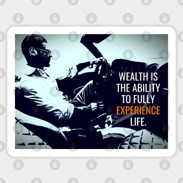 Wealth is the Ability to fully experience life Sticker by Millionaire Quotes